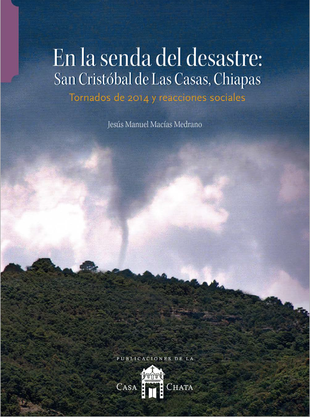 En la senda del desastre: San Cristóbal de Las Casas, Chiapas (impreso) |  Libros CIESAS
