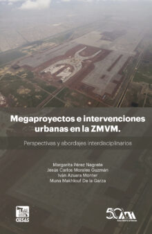 Megaproyectos e intervenciones urbanas en la ZMVM