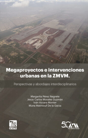 Megaproyectos e intervenciones urbanas en la ZMVM
