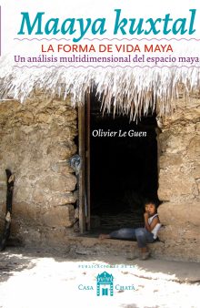 Maaya kuxtal. La forma de vida maya